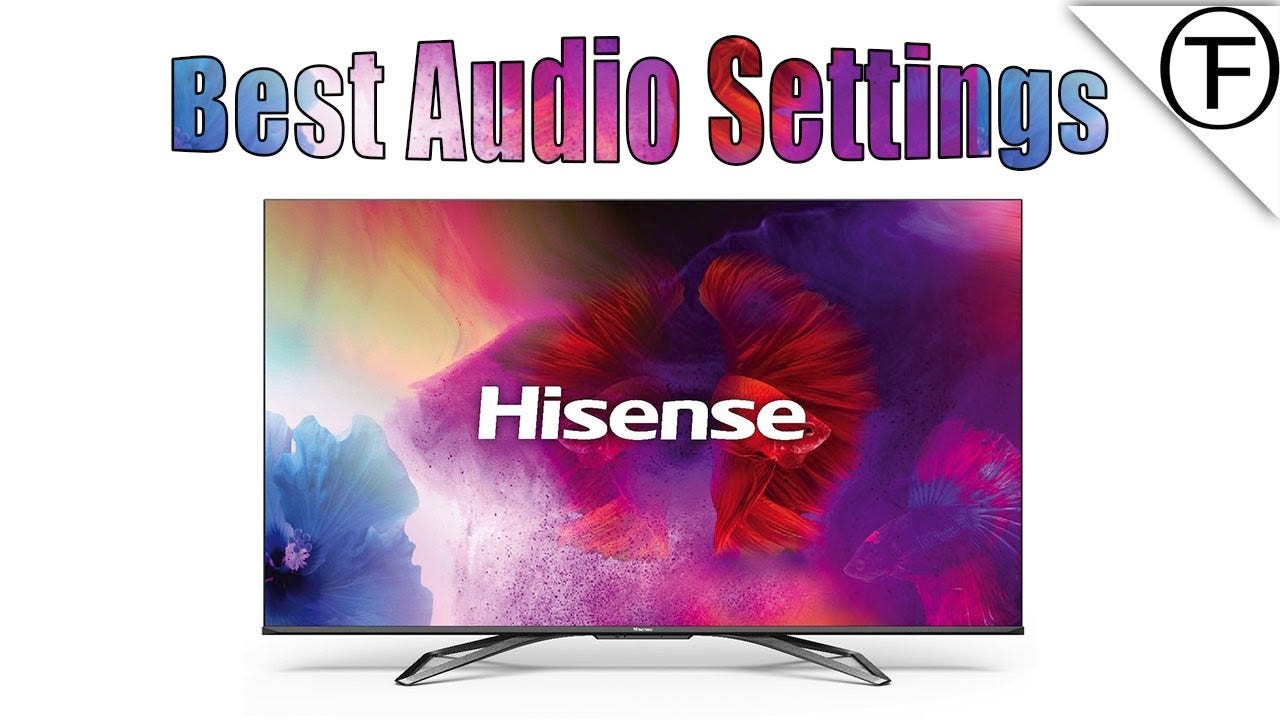 Hisense Television with The Best Audio to Experience!