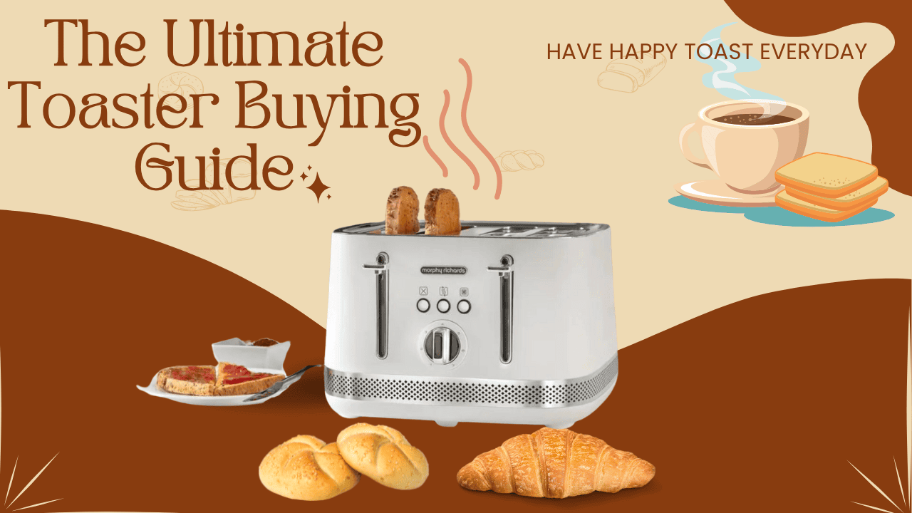 The Ultimate Toaster Buying Guide