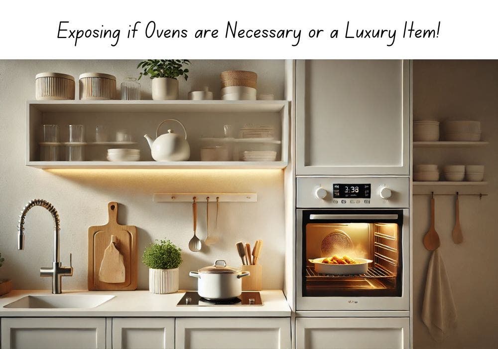 Exposing if Ovens are Necessary or Luxury?